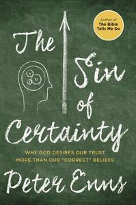 The Sin of Certainty di Peter Enns edito da HarperCollins Publishers Inc