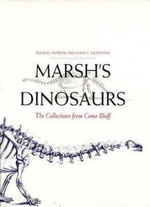 Marsh's Dinosaurs: The Collections from Como Bluff di John H. Ostrom, John McIntosh edito da Yale University Press