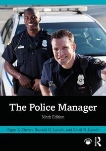 The Police Manager di Egan K. Green, Ronald G. Lynch, Scott R. Lynch edito da Taylor & Francis Ltd