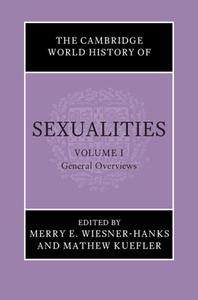 The Cambridge World History of Sexualities: Volume 1, General Overviews edito da CAMBRIDGE