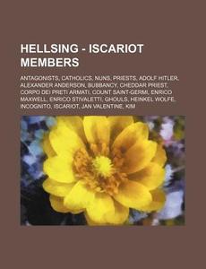 Hellsing - Iscariot Members: Antagonists di Source Wikia edito da Books LLC, Wiki Series