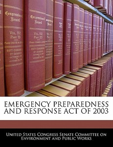 Emergency Preparedness And Response Act Of 2003 edito da Bibliogov