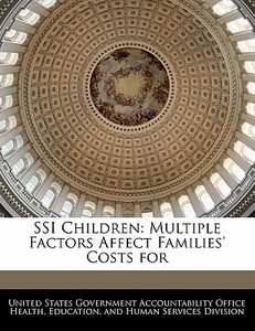 Ssi Children: Multiple Factors Affect Families\' Costs For edito da Bibliogov