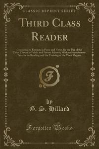 Third Class Reader di G S Hillard edito da Forgotten Books