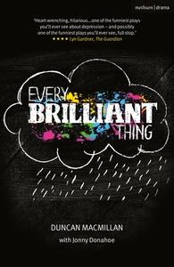 Every Brilliant Thing di Duncan Macmillan edito da METHUEN