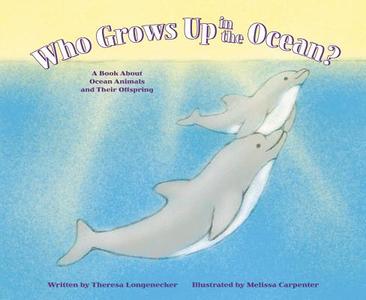 Who Grows Up in the Ocean?: A Book about Ocean Animals and Their Offspring di Theresa Longenecker edito da PICTURE WINDOW BOOKS
