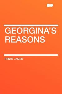 Georgina's Reasons di Henry James edito da HardPress Publishing
