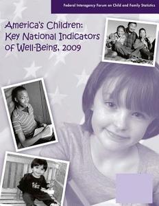 America's Children: Key National Indicators of Well-Being, 2009 di Federal Interagency Forum edito da Createspace
