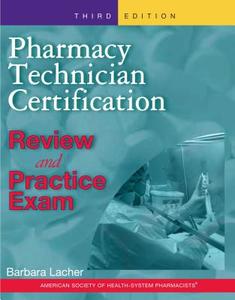 Pharmacy Technician Certification Review and Practice Exam di Barbara Lacher edito da ASHP - American Society of Health-System Pharmacists