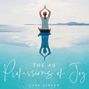 The 49 Professions of Joy di Jack Kirven edito da Ideas into Books WESTVIEW