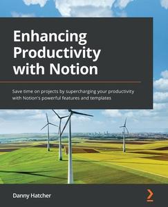 Enhancing Productivity With Notion di Danny Hatcher edito da Packt Publishing Limited