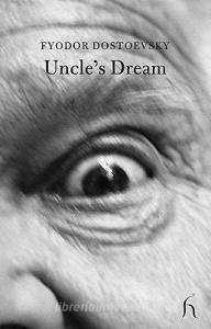 Uncle's Dream di Fyodor Dostoyevsky edito da Hesperus Press Ltd