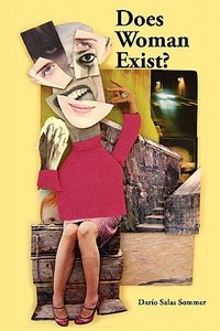 Does Woman Exist? di Dario Salas Sommer edito da JOHN BAINES INST INC