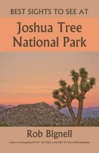 Best Sights to See at Joshua Tree National Park di Rob Bignell edito da ATISWINIC PR