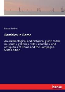 Rambles in Rome di Russel Forbes edito da hansebooks