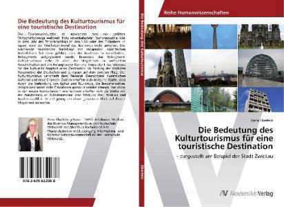 Die Bedeutung des Kulturtourismus für eine touristische Destination di Anne Eberlein edito da AV Akademikerverlag