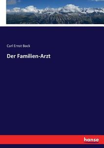 Der Familien-Arzt di Carl Ernst Bock edito da hansebooks