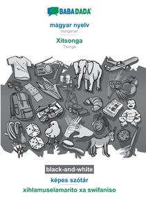 BABADADA black-and-white, magyar nyelv - Xitsonga, képes szótár - xihlamuselamarito xa swifaniso di Babadada Gmbh edito da Babadada