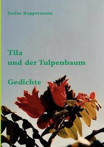 Tila und der Tulpenbaum di Stefan Koppermann edito da Books on Demand