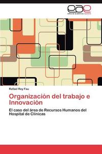 Organización del trabajo e Innovación di Rafael Rey Fau edito da EAE