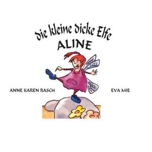 Die Kleine Dicke Elfe Aline di Anne Karen Rasch edito da Bacarasoft (Bacarasoft.de)