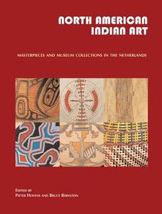 North American Indian Art: Masterpieces and Museum Collections from the Netherlands edito da Zkf Publishers