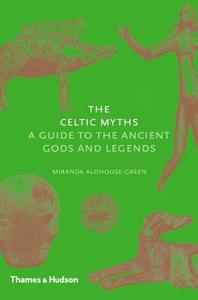 The Celtic Myths di Miranda Aldhouse-Green edito da Thames & Hudson Ltd