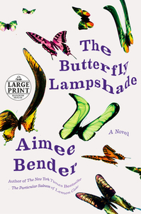 The Butterfly Lampshade di Aimee Bender edito da RANDOM HOUSE LARGE PRINT