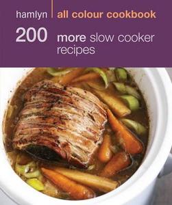 200 More Slow Cooker Recipes di Sara Lewis edito da Octopus Publishing Group