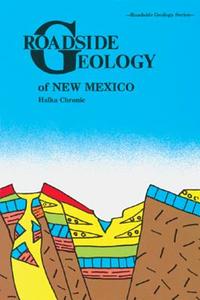 Roadside Geology of New Mexico di Halka Chronic, Chronic edito da Mountain Press Publishing Company