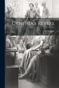 Cynthia's Revels di Ben Jonson edito da LEGARE STREET PR