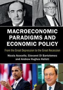 Macroeconomic Paradigms and Economic Policy di Nicola Acocella, Giovanni di Bartolomeo, Andrew Hughes Hallett edito da Cambridge University Press