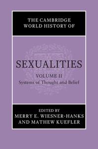 The Cambridge World History of Sexualities: Volume 2, Systems of Thought and Belief edito da CAMBRIDGE