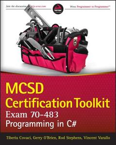 MCSD Certification Toolkit (Exam 70-483) di Tiberiu Covaci, Rod Stephens, Vincent Varallo, Gerry O'Brien edito da John Wiley & Sons Inc