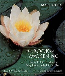 The Book of Awakening: Having the Life You Want by Being Present to the Life You Have di Mark Nepo edito da Simon & Schuster Audio