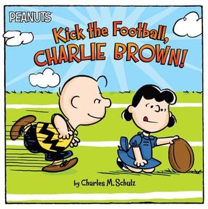 Kick the Football, Charlie Brown! di Charles M. Schulz edito da SIMON SPOTLIGHT