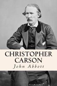 Christopher Carson di John Abbott edito da Createspace