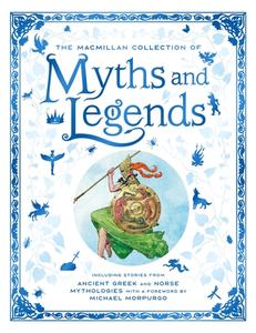 The Macmillan Collection Of Myths And Legends di Macmillan edito da Pan Macmillan