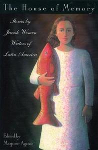 The House of Memory: Stories by Jewish Women Writers of Latin America di Elizabeth Horan, Roberta Gordenstein edito da FEMINIST PR