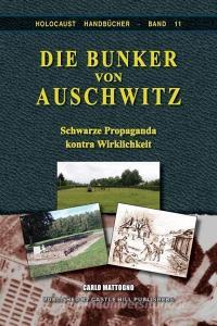 Die Bunker Von Auschwitz di Carlo Mattogno edito da Castle Hill Services