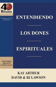 Entendiendo Los Dones Espirituales / Understanding Spiritual Gifts (40m Study) di Kay Arthur, David Lawson, B. J. Lawson edito da Precept Minstries International
