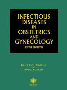Infectious Diseases In Obstetrics And Gynecology di #Monif,  Gilles R.g. edito da Taylor & Francis Ltd