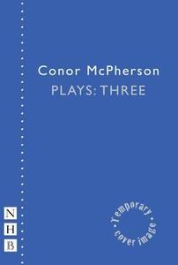 Conor McPherson Plays: Three di Conor McPherson edito da Nick Hern Books