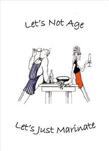 Let's Not Age, Let's Just Marinate di Bev Williams edito da Summersdale Publishers