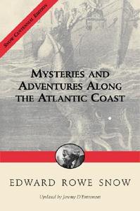 Mysteries and Adventures Along the Atlantic Coast di Edward Rowe Snow edito da COMMONWEALTH ED (MA)