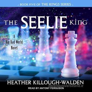 The Seelie King di Heather Killough-Walden edito da Tantor Audio