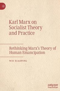 Karl Marx On Socialist Theory And Practice di Wei Xiaoping edito da Springer International Publishing AG