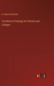 Text-Book of Geology for Schools and Colleges di H. Alleyne Nicholson edito da Outlook Verlag