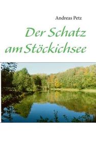 Der Schatz am Stöckichsee di Andreas Petz edito da Books on Demand