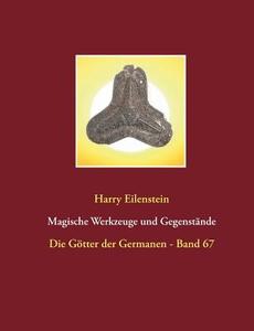 Magische Werkzeuge und Gegenstände di Harry Eilenstein edito da Books on Demand